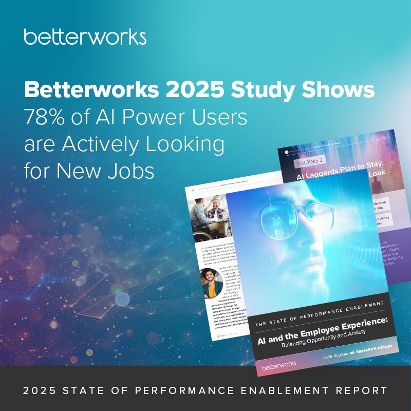 Betterworks 2025 Study Shows 78% of AI Power Users are Actively Looking for New Jobs